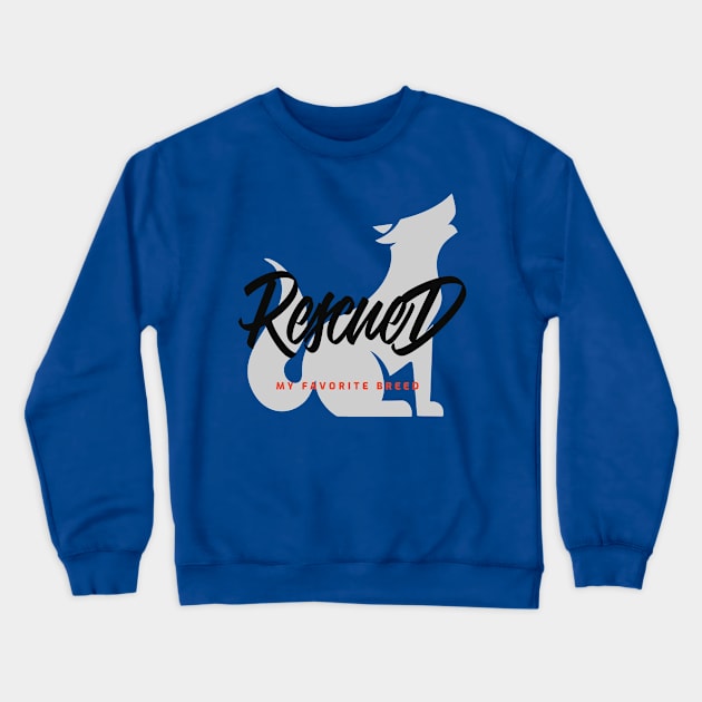 Rescued, my favorite breed Crewneck Sweatshirt by Buckhead Bag Company